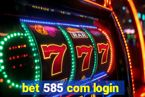 bet 585 com login